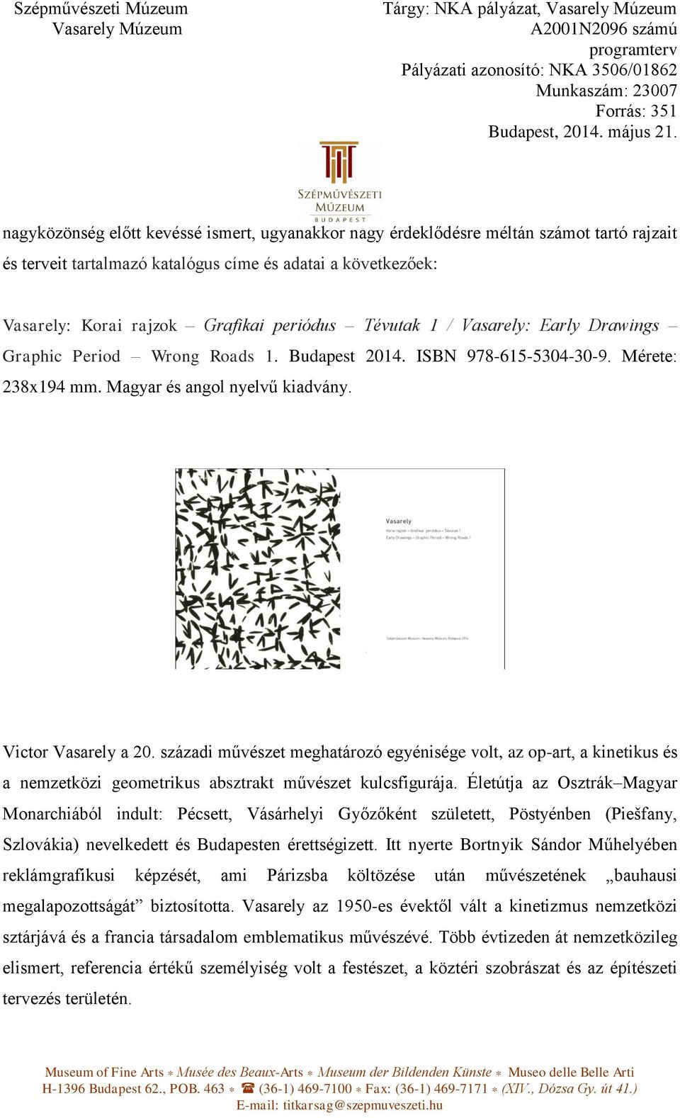 századi művészet meghatározó egyénisége volt, az op-art, a kinetikus és a nemzetközi geometrikus absztrakt művészet kulcsfigurája.