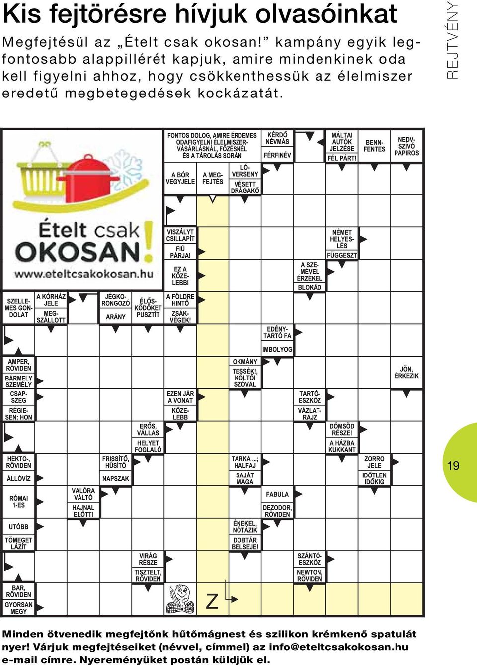 csökkenthessük az élelmiszer eredetû megbetegedések kockázatát.