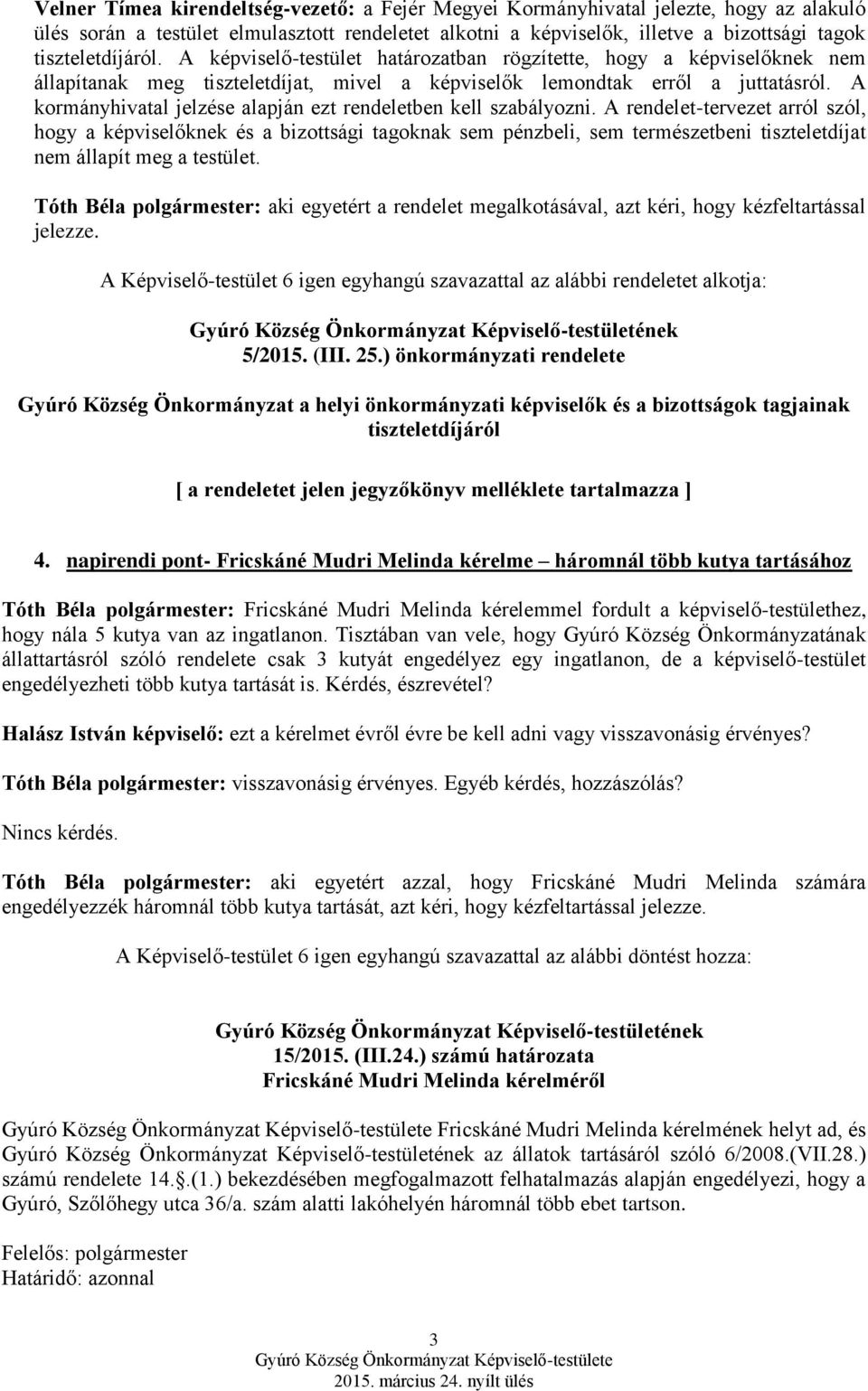 A kormányhivatal jelzése alapján ezt rendeletben kell szabályozni.