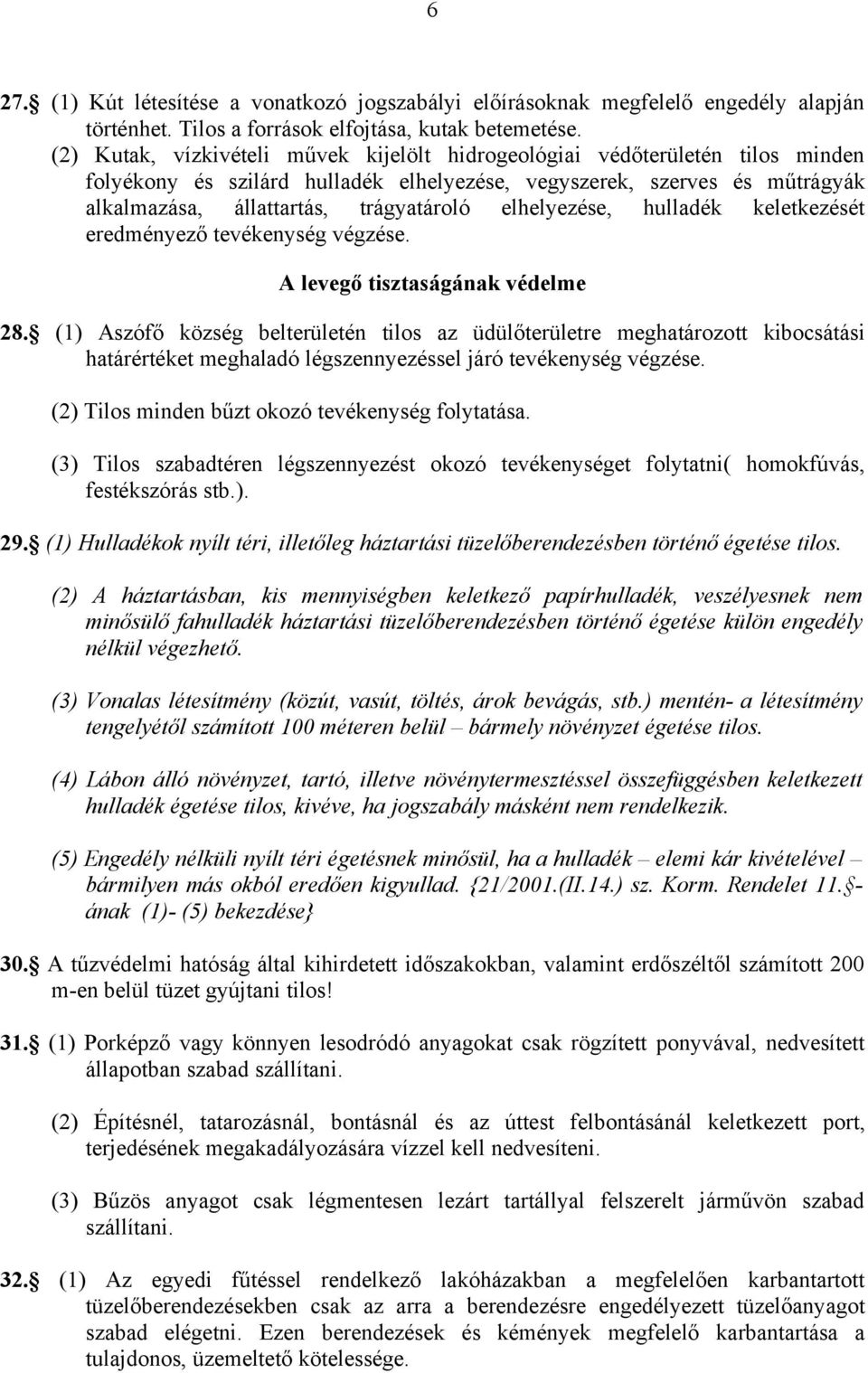 elhelyezése, hulladék keletkezését eredményező tevékenység végzése. A levegő tisztaságának védelme 28.