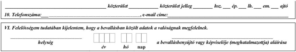 bevallásban közölt adatok a valóságnak megfelelnek.