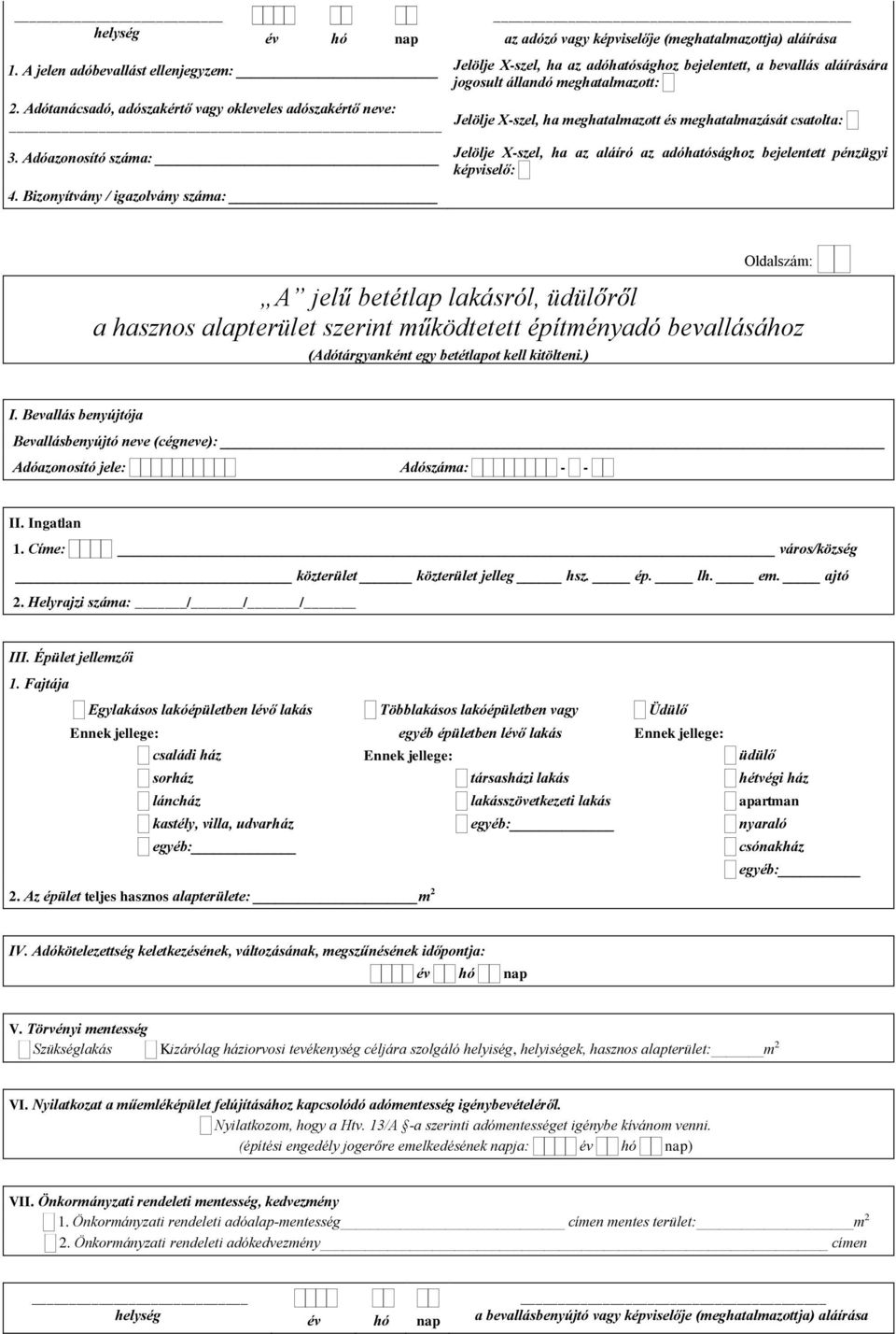 Adóazonosító száma: Jelölje X-szel, ha az aláíró az adóhatósághoz bejelentett pénzügyi képviselő: 4.