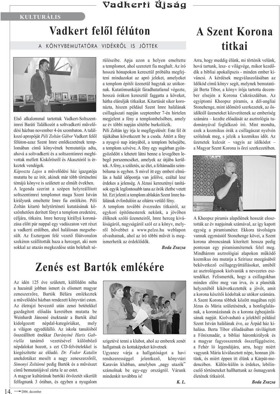 magyar zeneszerzõre, Bartók Bélára emlékeztek a mûvelõdési házban rendezett könyvtári esten.