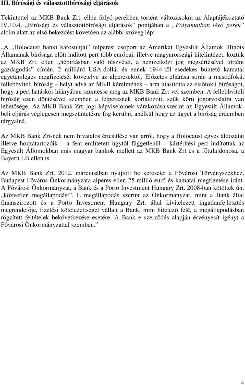 Egyesült Államok Illinois Államának bírósága elıtt indított pert több európai, illetve magyarországi hitelintézet, köztük az MKB Zrt.