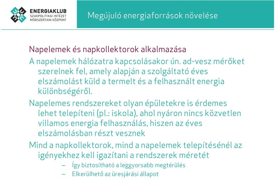 Napelemes rendszereket olyan épületekre is érdemes lehet telepíteni (pl.