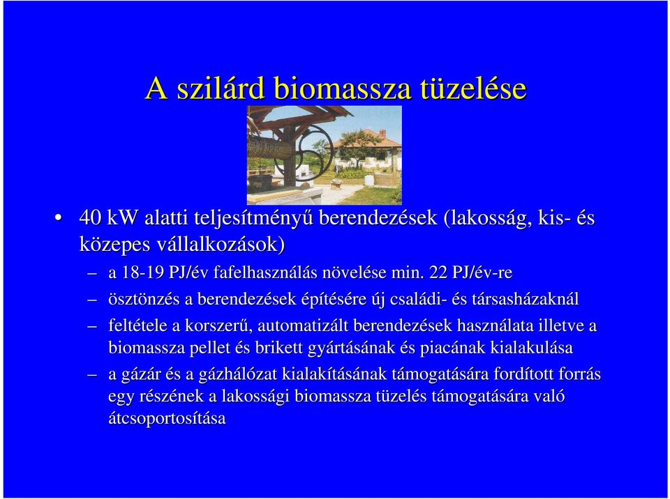 22 PJ/év-re ösztönzés s a berendezések építésére új j családi di- és s társasht rsasházaknál feltétele tele a korszerű,, automatizált berendezések