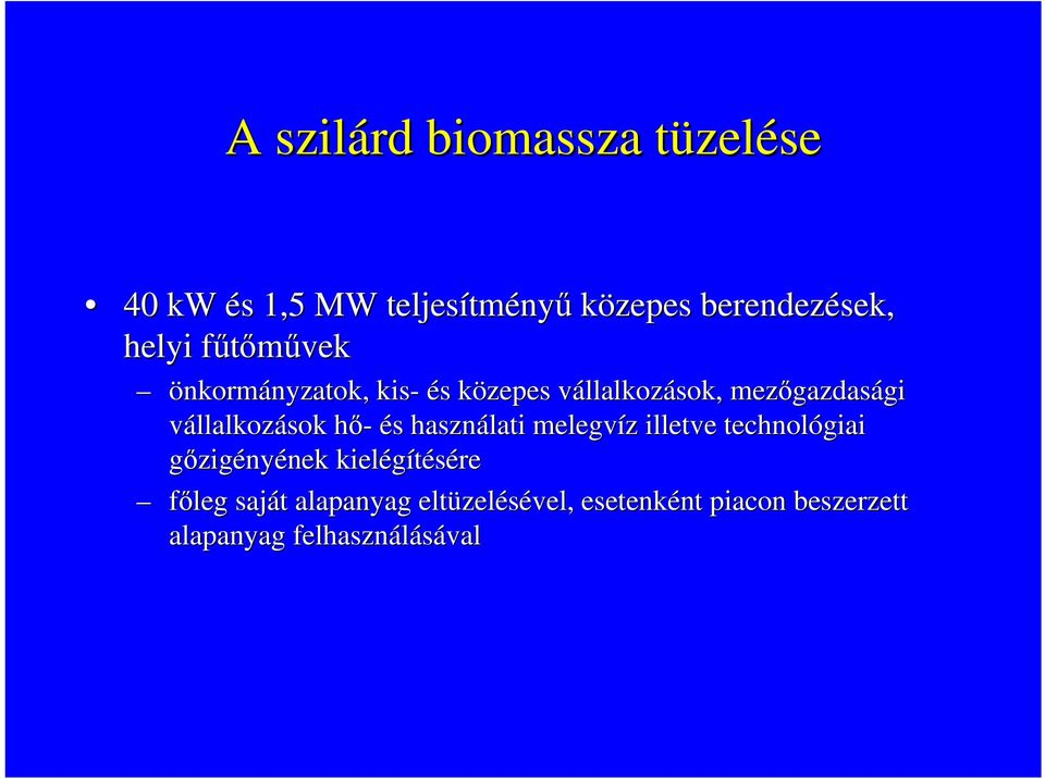 gazdasági gi vállalkozások hő-h és s használati melegvíz z illetve technológiai gőzigényének nek