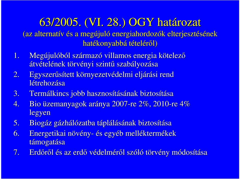 Egyszerűsített környezetvk rnyezetvédelmi eljárási rend létrehozása 3. Termálkincs jobb hasznosításának nak biztosítása sa 4.