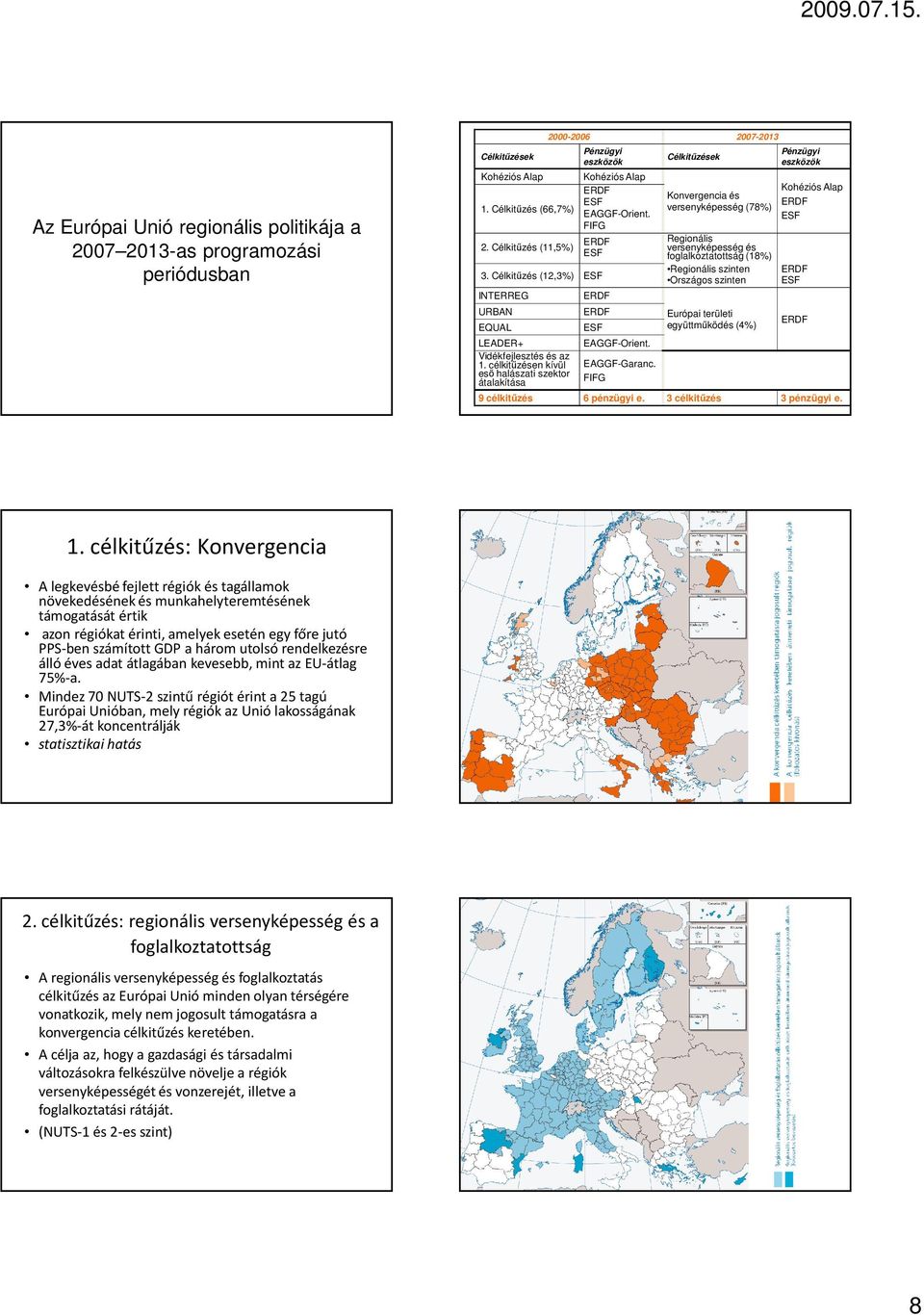 célkitűzésen kívül EAGGF-Garanc.