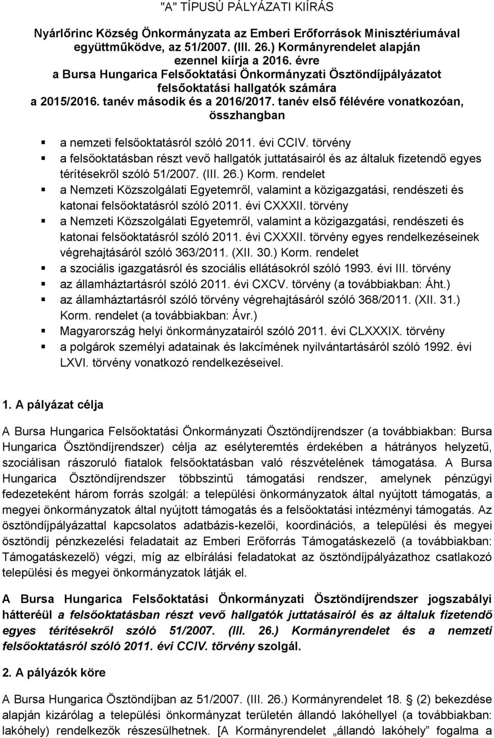 tanév első félévére vonatkozóan, összhangban a nemzeti felsőoktatásról szóló 2011. évi CCIV.