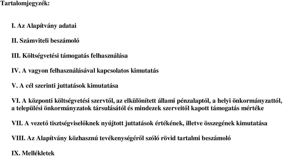 A központi költségvetési szervtıl, az elkülönített állami pénzalaptól, a helyi önkormányzattól, a települési önkormányzatok társulásától és