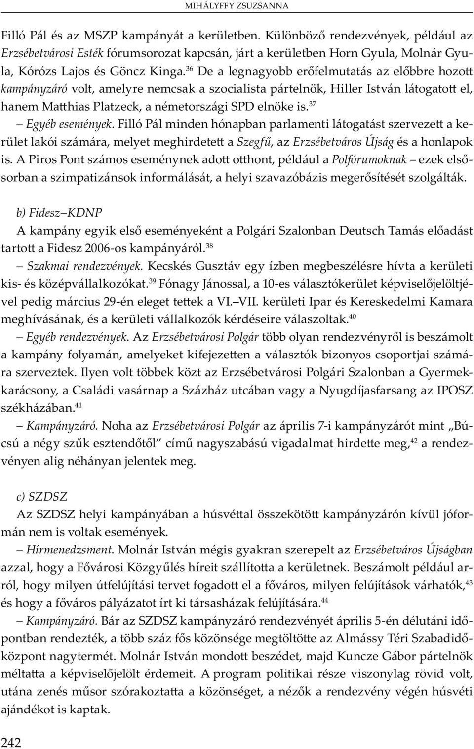 K Gu v y b m b v ü - v ó. 39 Fó y J, 10- v ó ü v j j v m u 29- VI. VII. ü I K m K m m v, ü v ó v. 40 Egyéb rendezvények. A Erzsébetvárosi Polgár bb y v y b m m y y m, m y j v ó b y j m - v.