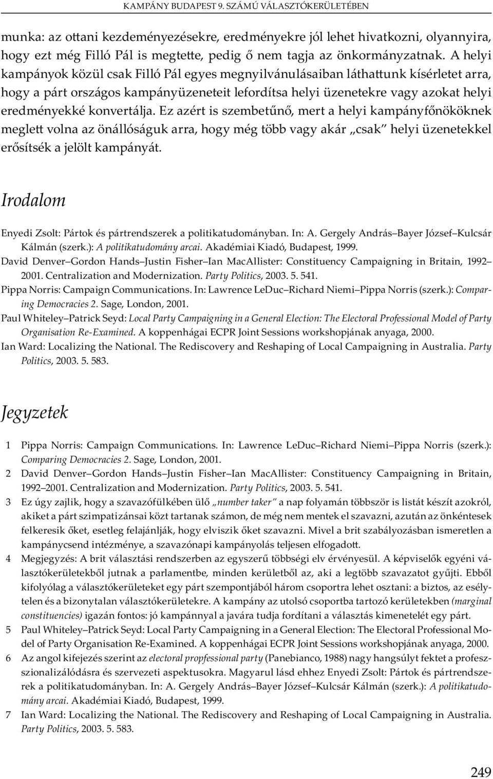 P N : C m C mmu. I : L w L Du R N m P N (.): Comparing Democracies 2. S, L, 2001.