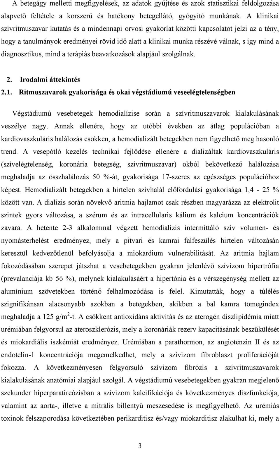 diagnosztikus, mind a terápiás beavatkozások alapjául szolgálnak. 2. Irodalmi áttekintés 2.1.