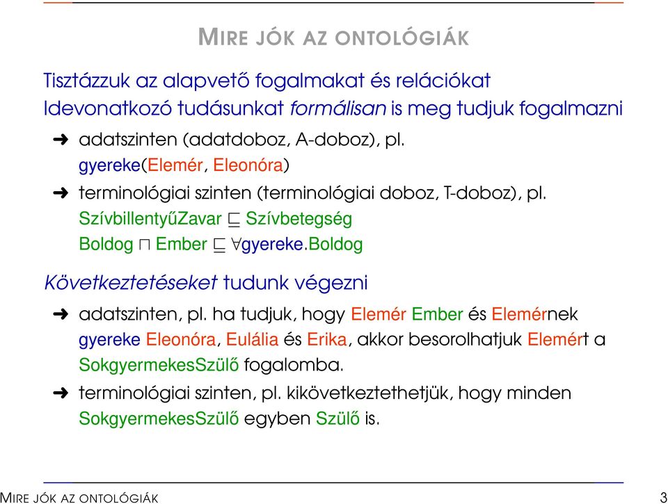 boldog Következtetéseket tudunk végezni adatszinten, pl.