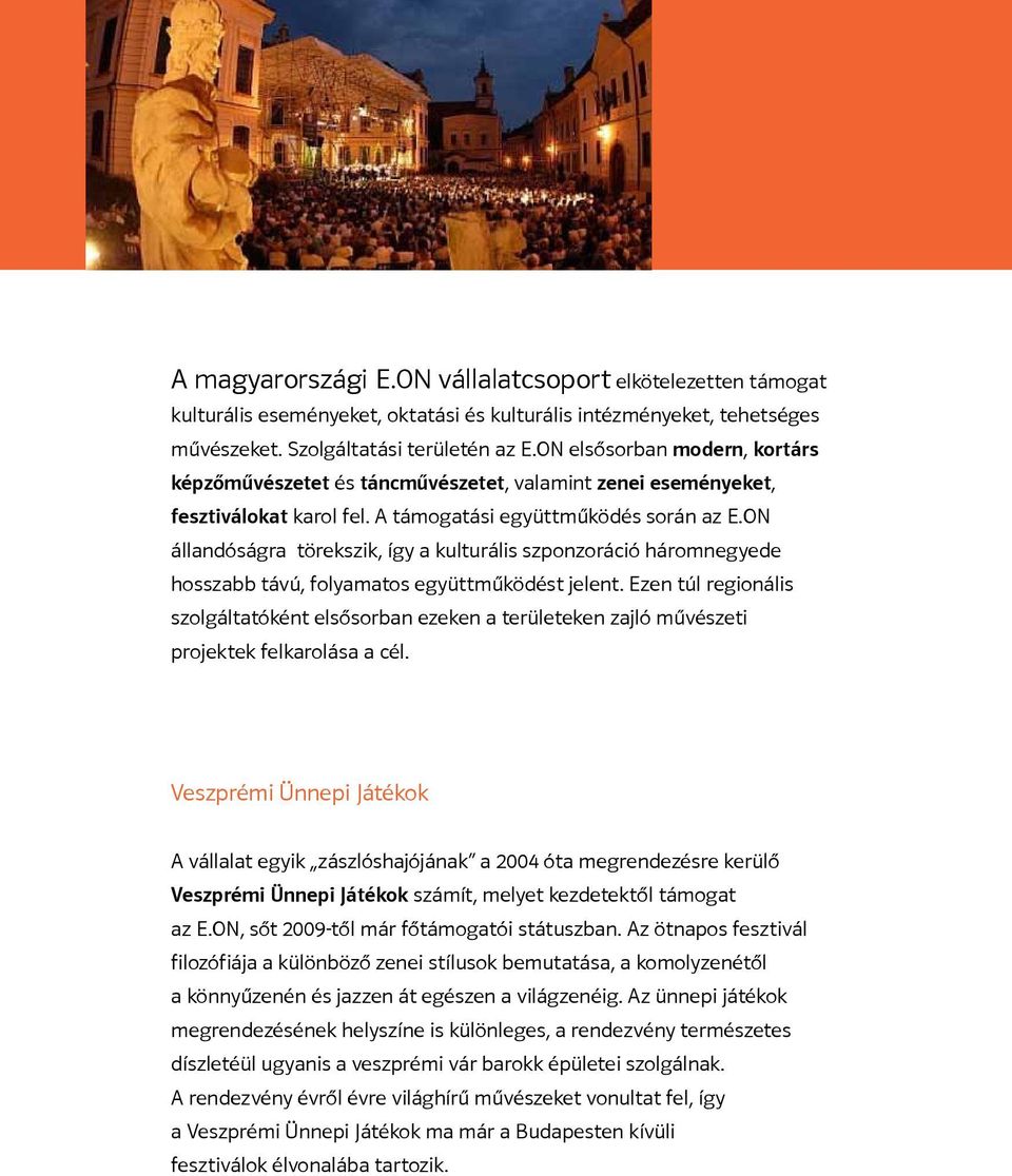 ON állandóságra törekszik, így a kulturális szponzoráció háromnegyede hosszabb távú, folyamatos együttműködést jelent.