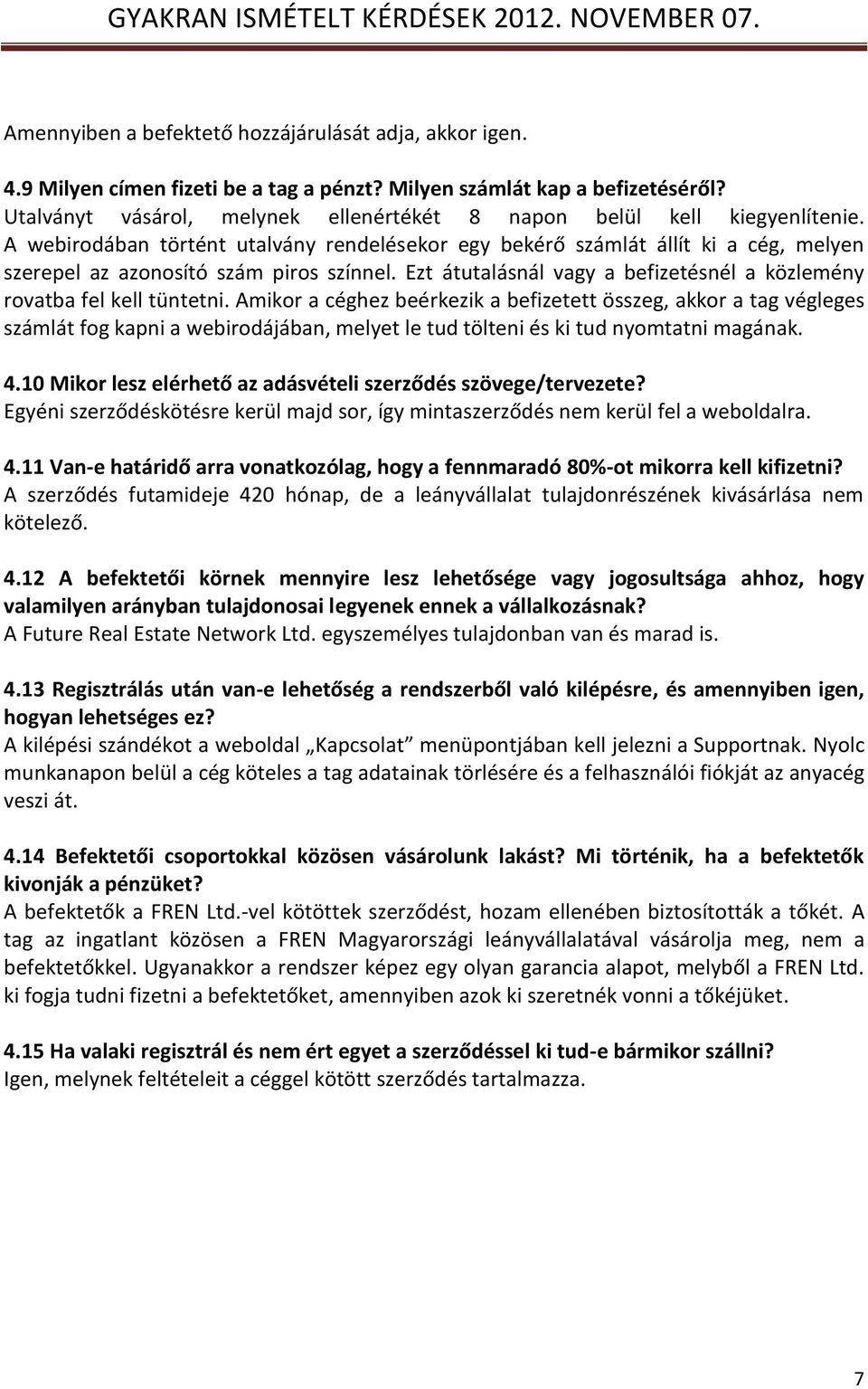 A webirodában történt utalvány rendelésekor egy bekérő számlát állít ki a cég, melyen szerepel az azonosító szám piros színnel.