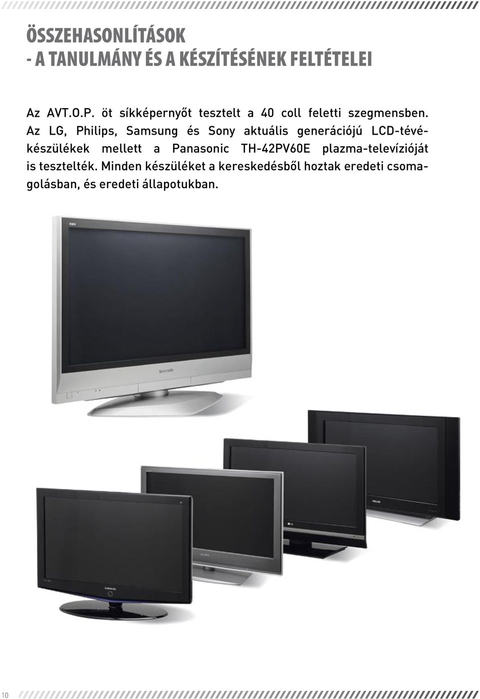 Az LG, Philips, Samsung és Sony aktuális generációjú LCD-tévékészülékek mellett a