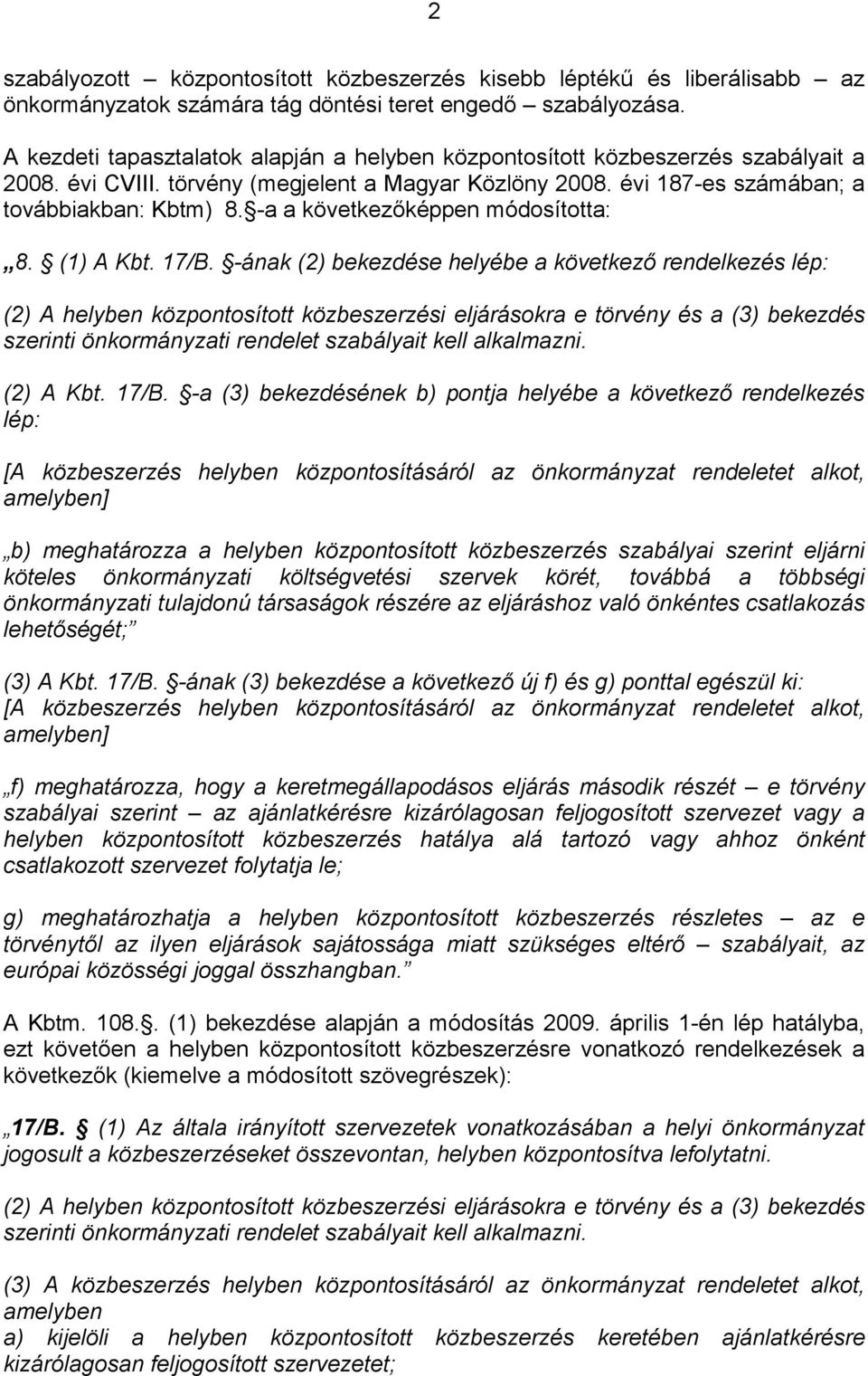 -a a következőképpen módosította: 8. (1) A Kbt. 17/B.