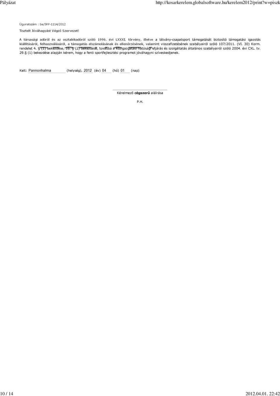 visszafizetésének szabályairól szóló 107/2011. (VI. 30) Korm. rendelet 4. (1) bekezdése, 16.