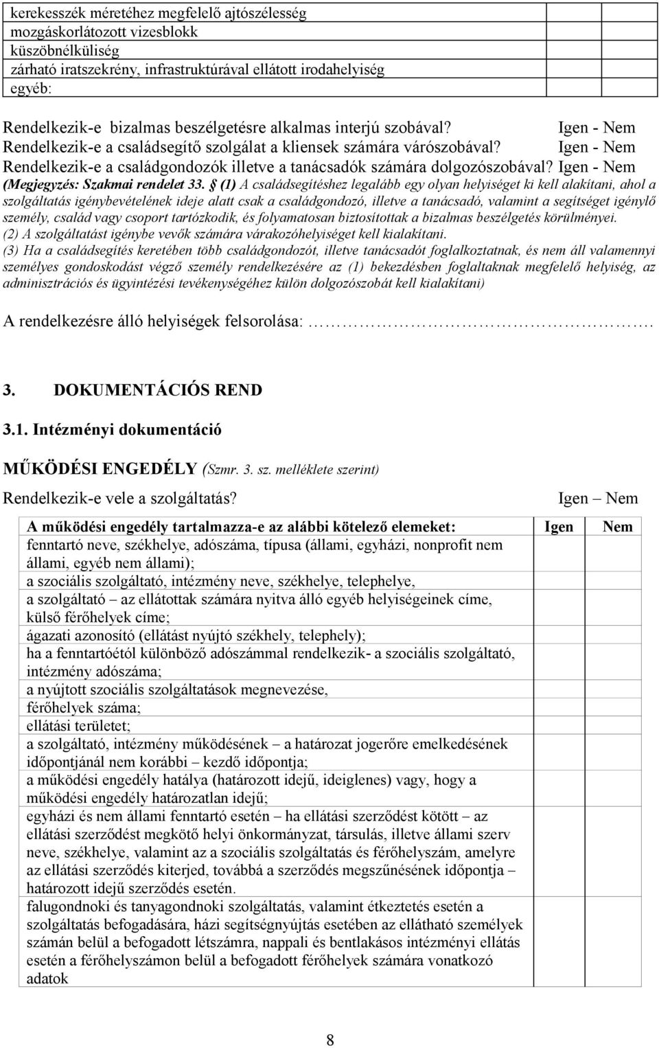 Igen - Nem (Megjegyzés: Szakmai rendelet 33.