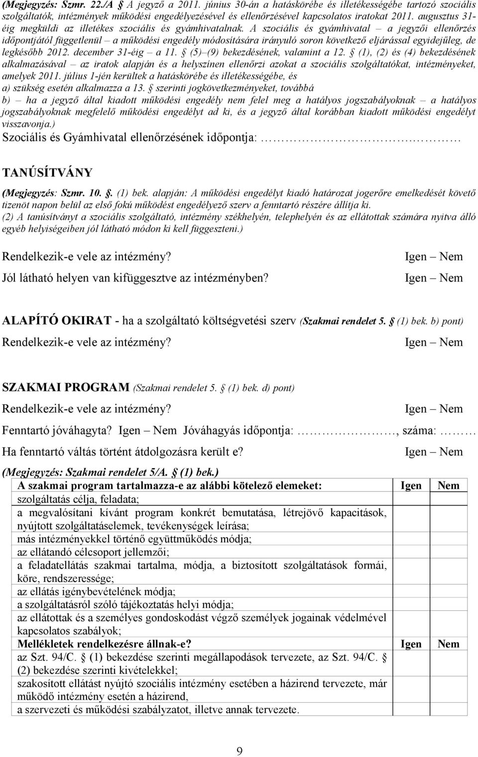 augusztus 31- éig megküldi az illetékes szociális és gyámhivatalnak.