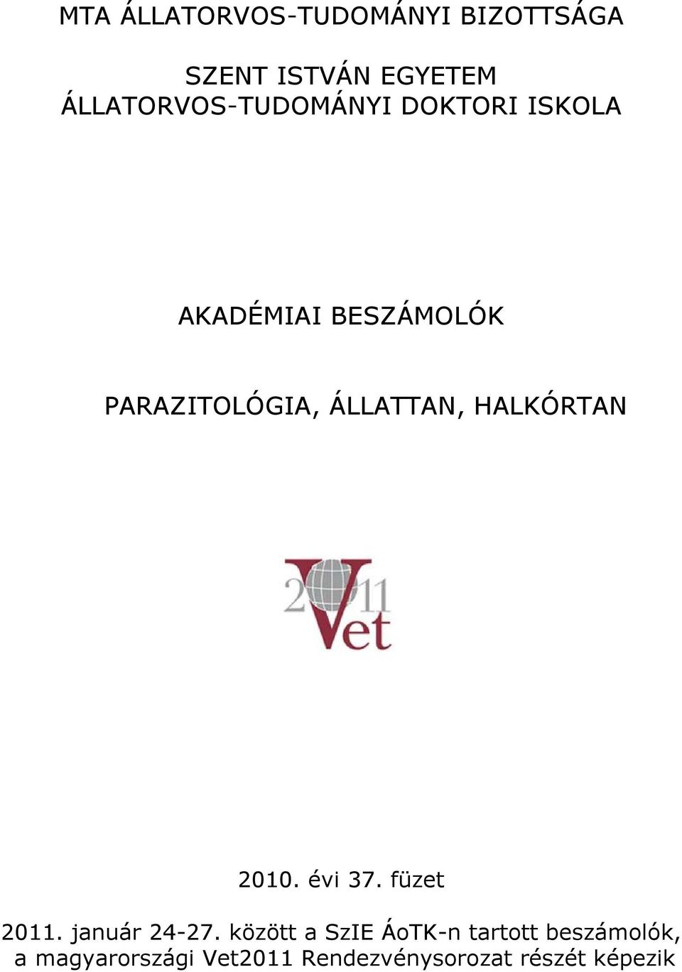 ÁLLATTAN, HALKÓRTAN 2010. évi 37. füzet 2011. január 24-27.