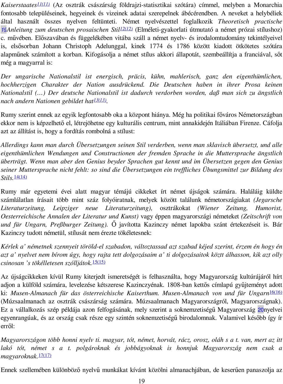 Német nyelvészettel foglalkozik Theoretisch practische 19Anleitung zum deutschen prosaischen Stil 12(12) (Elméleti-gyakorlati útmutató a német prózai stílushoz) c. mővében.