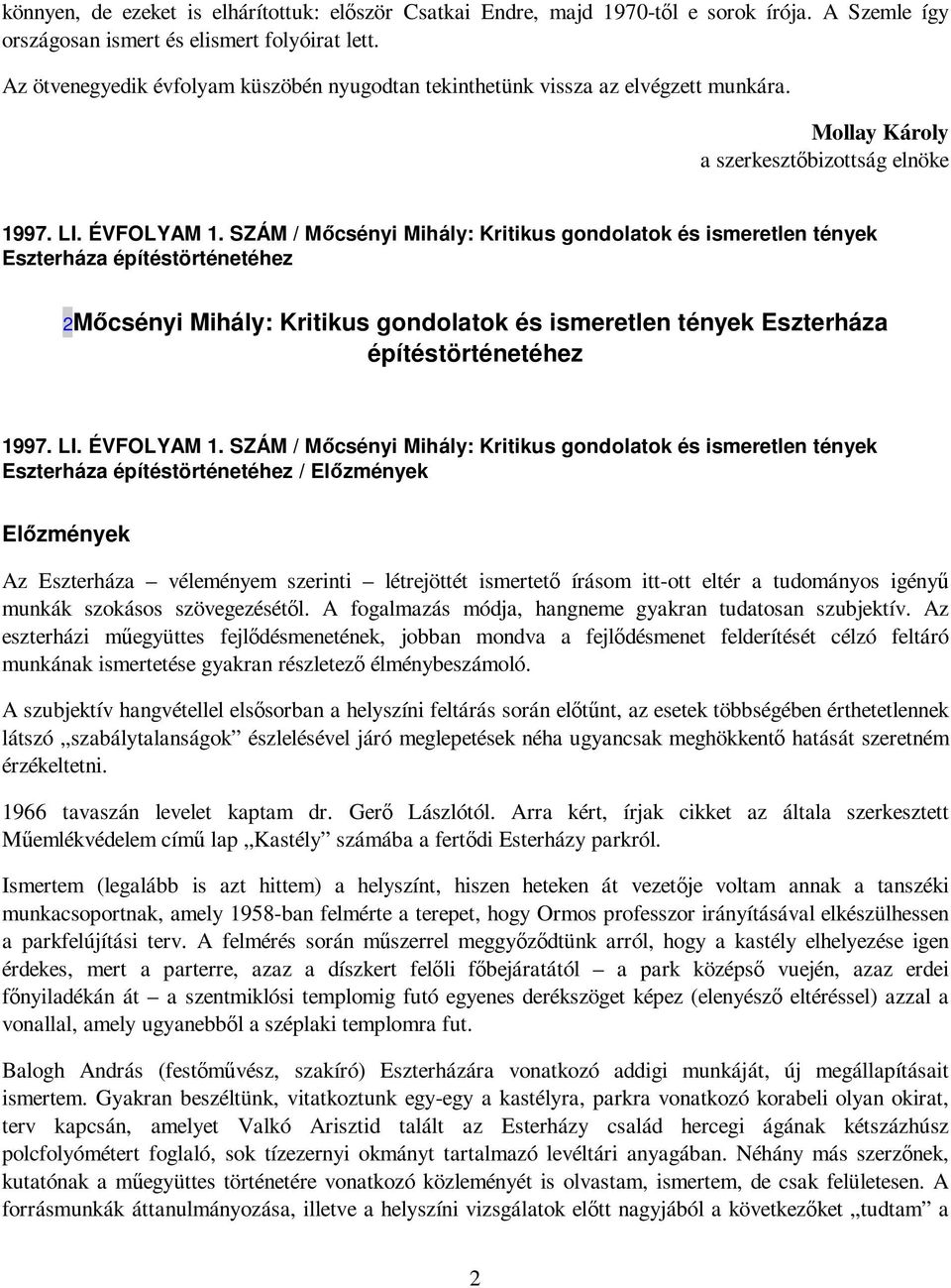 SZÁM / Mıcsényi Mihály: Kritikus gondolatok és ismeretlen tények Eszterháza építéstörténetéhez 2Mıcsényi Mihály: Kritikus gondolatok és ismeretlen tények Eszterháza építéstörténetéhez 1997. LI.