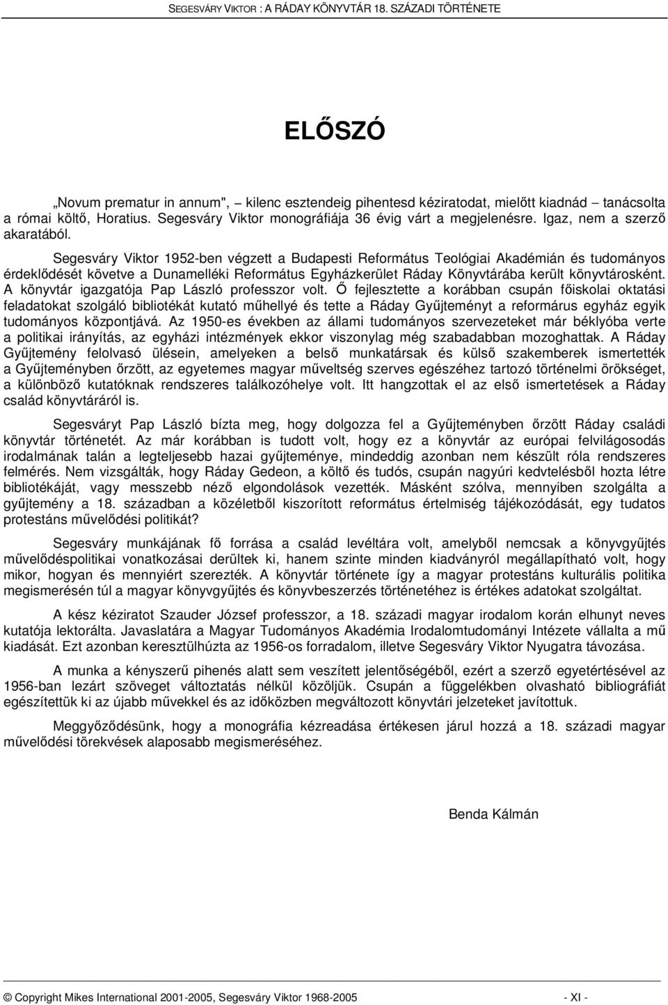 Segesváry Viktor 1952-ben végzett a Budapesti Református Teológiai Akadémián és tudományos érdeklődését követve a Dunamelléki Református Egyházkerület Ráday Könyvtárába került könyvtárosként.