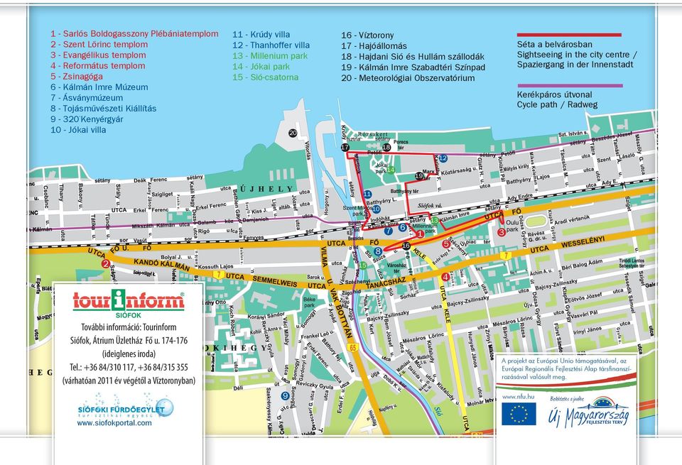 Imre Szabadtéri Színpad Meteorológiai Obszervatórium Séta a belvárosban Sightseeing in the city centre / Spaziergang in der Innenstadt Kerékpáros útvonal Cycle path / Radweg 20 17 18 12 14 19 11 10 7