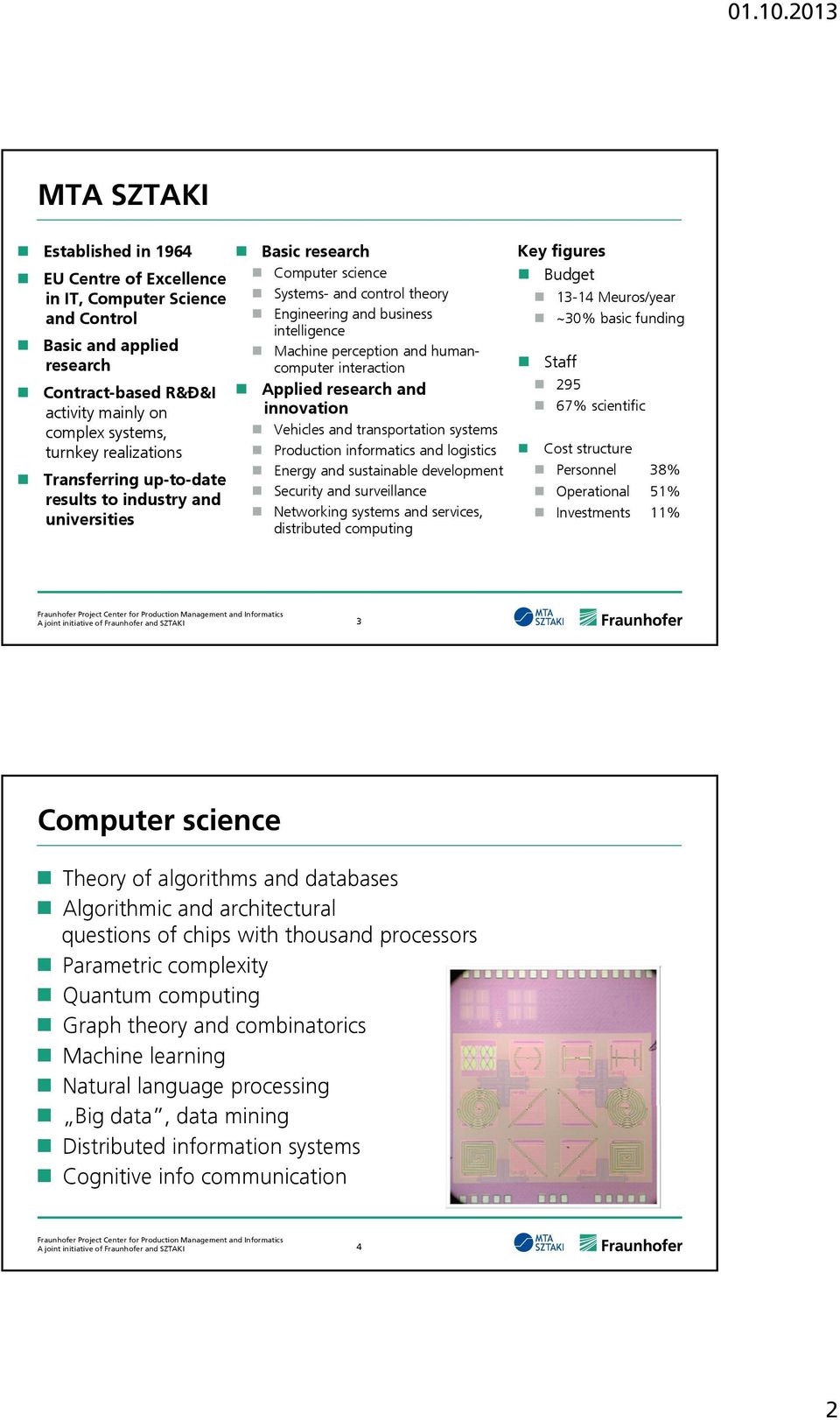 interaction Applied research and innovation Vehicles and transportation systems Production informatics and logistics Energy and sustainable development Security and surveillance Networking systems