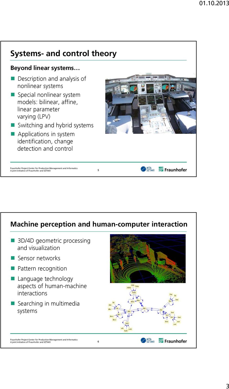 change detection and control 5 Machine perception and human-computer interaction 3D/4D geometric processing and visualization