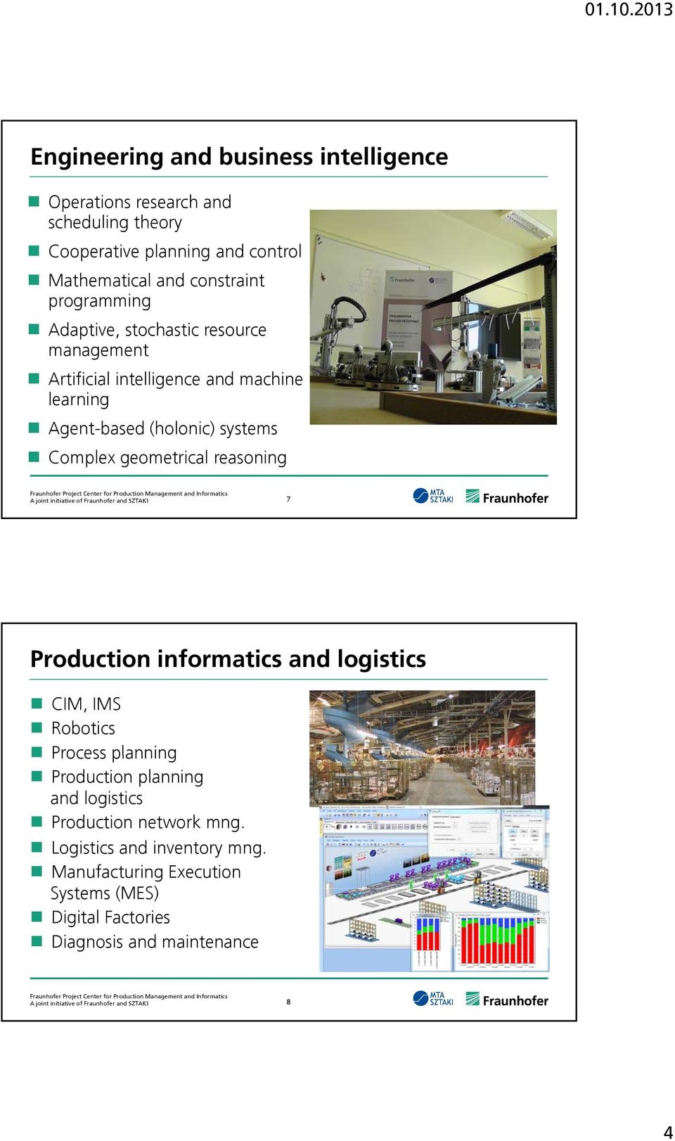 systems Complex geometrical reasoning 7 Production informatics and logistics CIM, IMS Robotics Process planning Production planning and