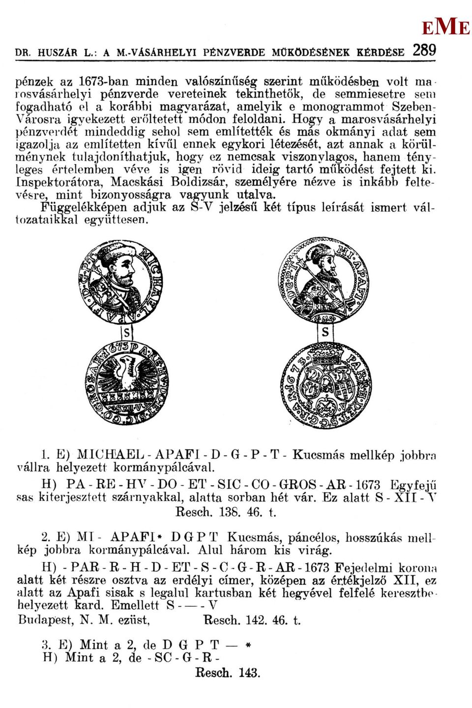 magyarázat, amelyik e monogrammot Szeben- Városra igyekezett erőltetett módon feloldani.