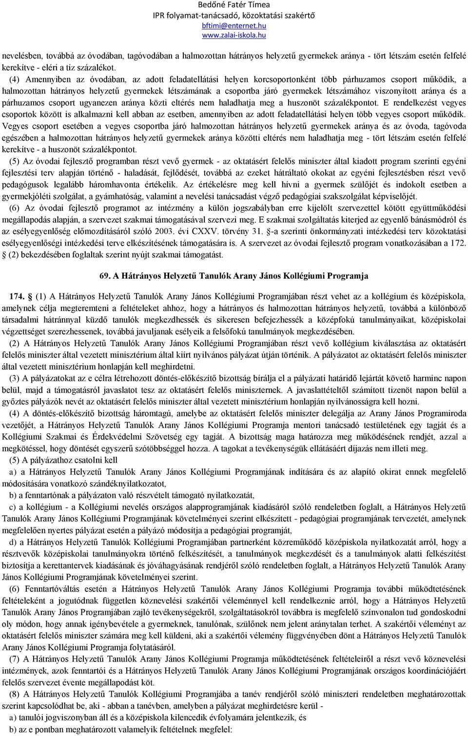 létszámához viszonyított aránya és a párhuzamos csoport ugyanezen aránya közti eltérés nem haladhatja meg a huszonöt százalékpontot.