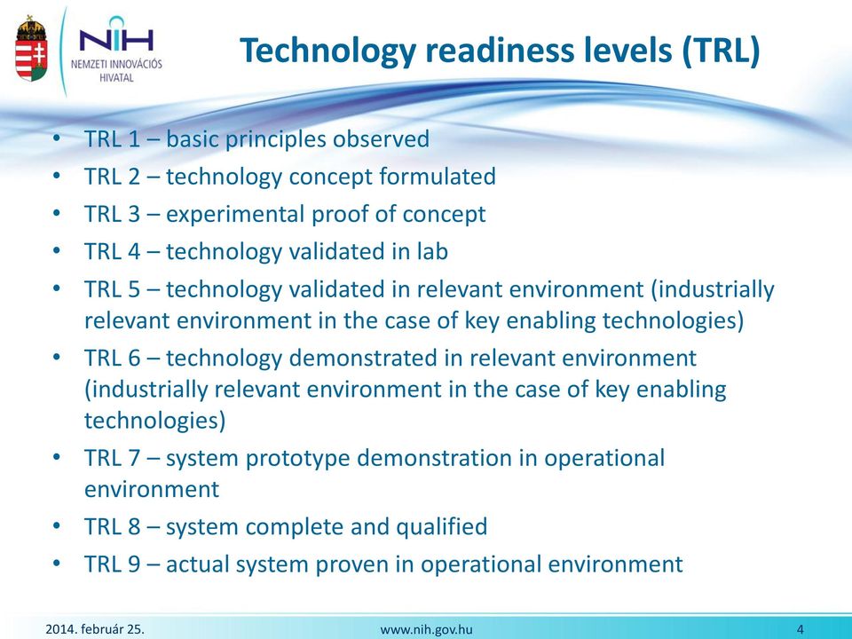 technologies) TRL 6 technology demonstrated in relevant environment (industrially relevant environment in the case of key enabling technologies)