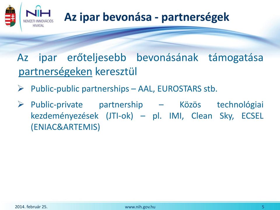 partnerships AAL, EUROSTARS stb.