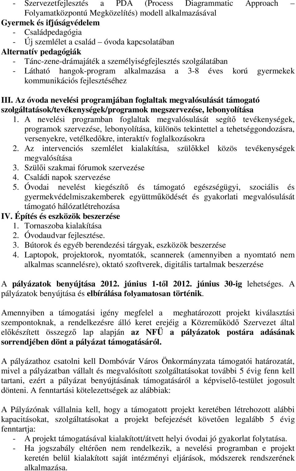 Az óvoda nevelési programjában foglaltak megvalósulását támogató szolgáltatások/tevékenységek/programok megszervezése, lebonyolítása 1.