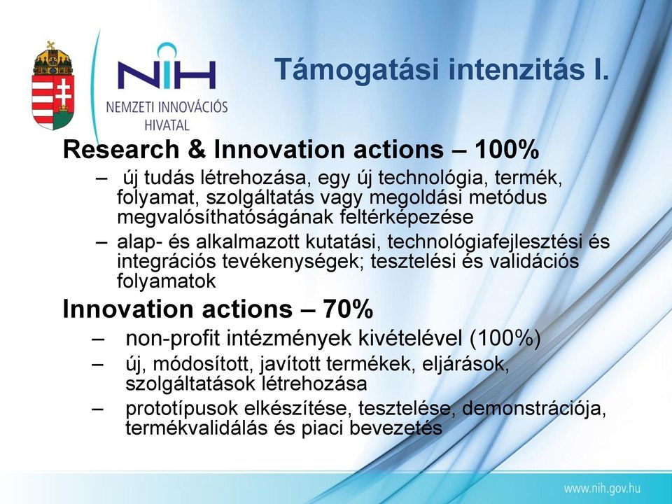 megvalósíthatóságának feltérképezése alap- és alkalmazott kutatási, technológiafejlesztési és integrációs tevékenységek; tesztelési és