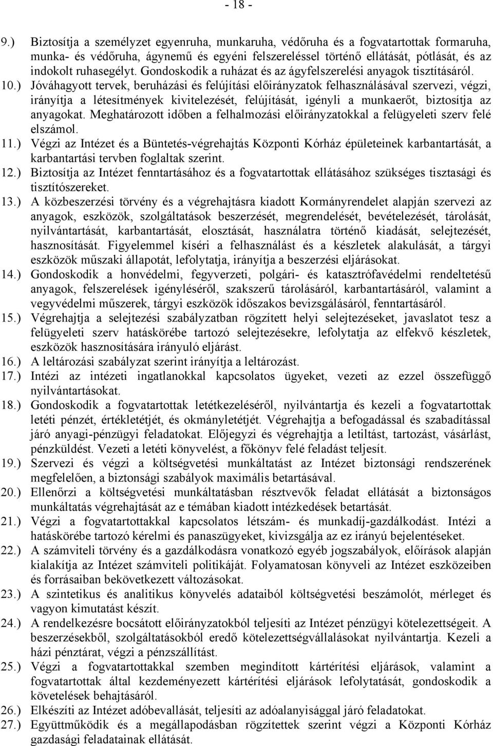 Gondoskodik a ruházat és az ágyfelszerelési anyagok tisztításáról. 10.