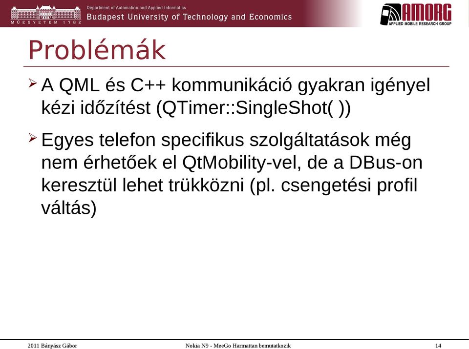 szolgáltatások még nem érhetőek el QtMobility-vel, de a