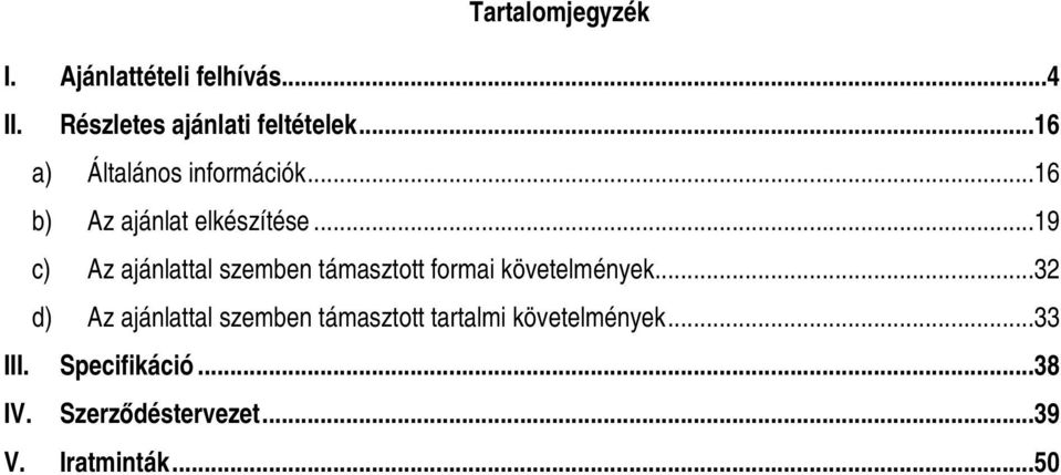 ..19 c) Az ajánlattal szemben támasztott formai követelmények.