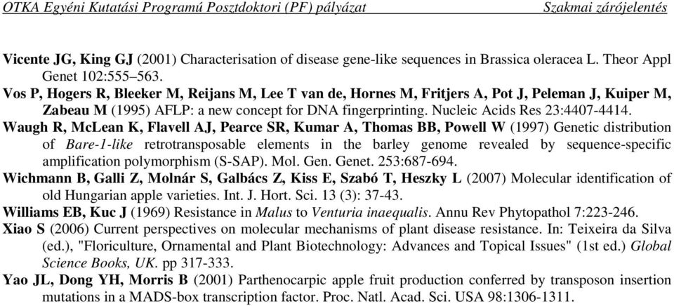 Waugh R, McLean K, Flavell AJ, Pearce SR, Kumar A, Thomas BB, Powell W (1997) Genetic distribution of Bare-1-like retrotransposable elements in the barley genome revealed by sequence-specific