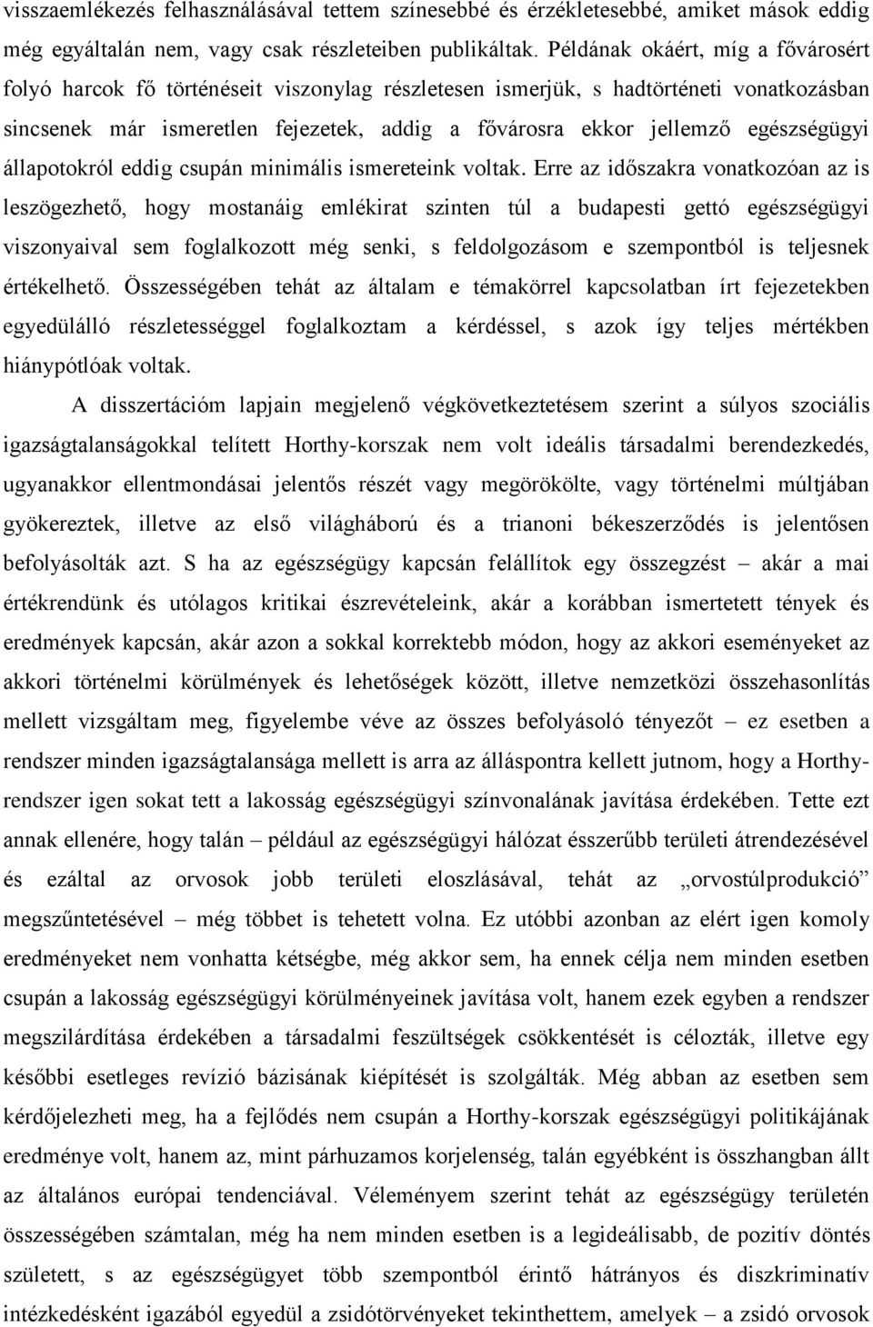 egészségügyi állapotokról eddig csupán minimális ismereteink voltak.