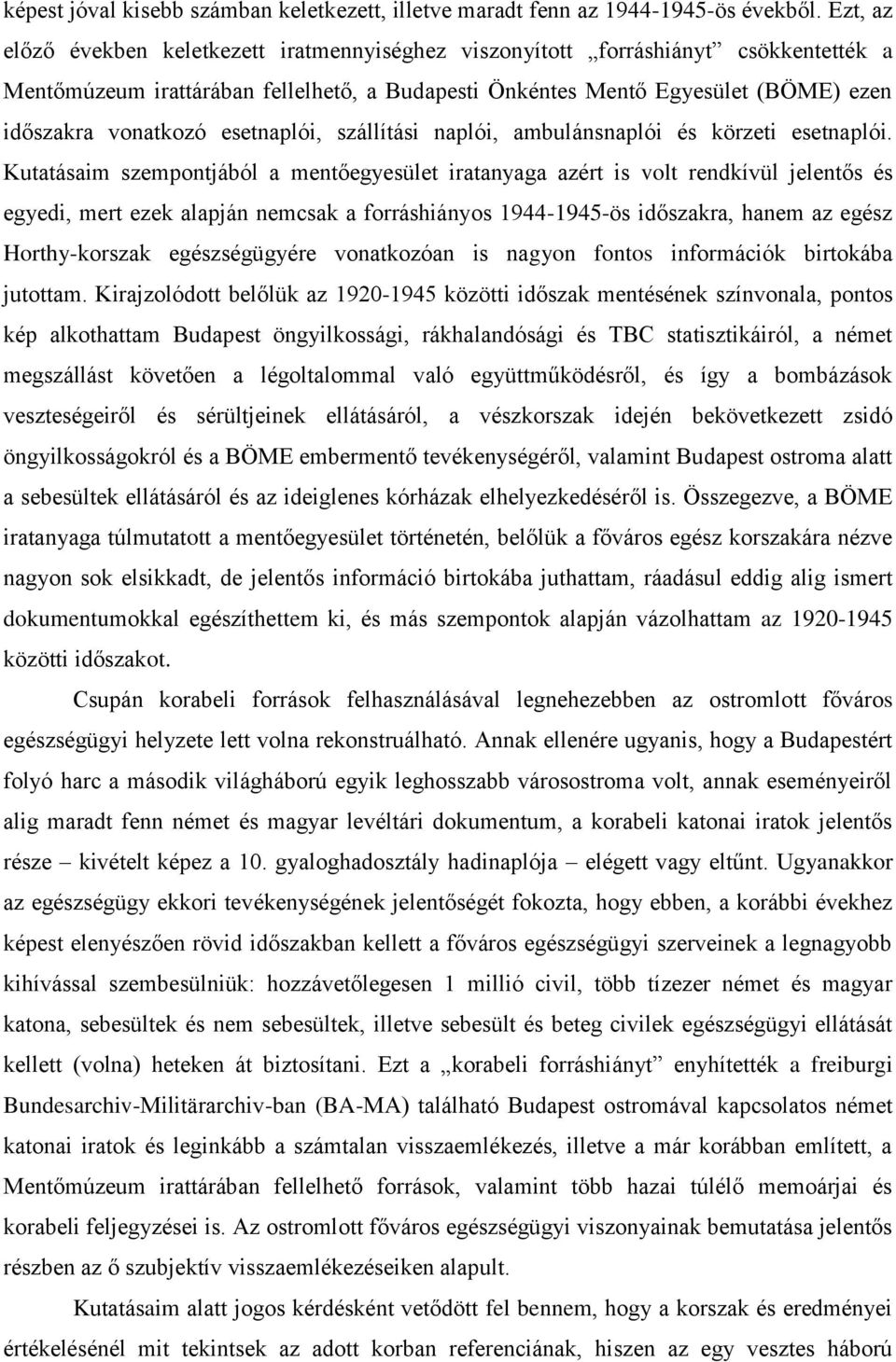 esetnaplói, szállítási naplói, ambulánsnaplói és körzeti esetnaplói.