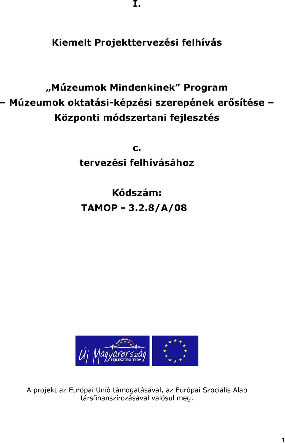 tervezési felhívásához Kódszám: TAMOP - 3.2.