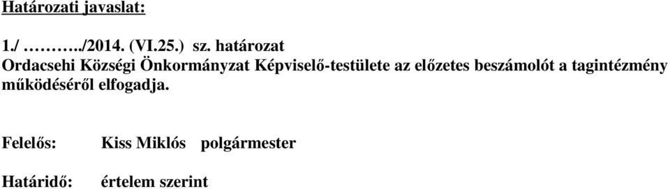 Képviselı-testülete az elızetes beszámolót a