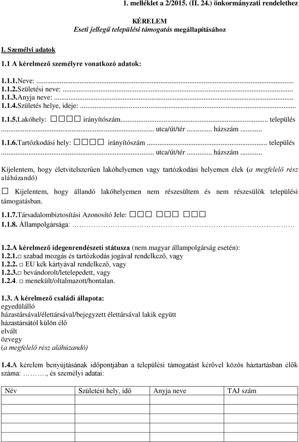 .. 1.1.6.Tartózkodási hely: irányítószám... település... utca/út/tér... házszám.