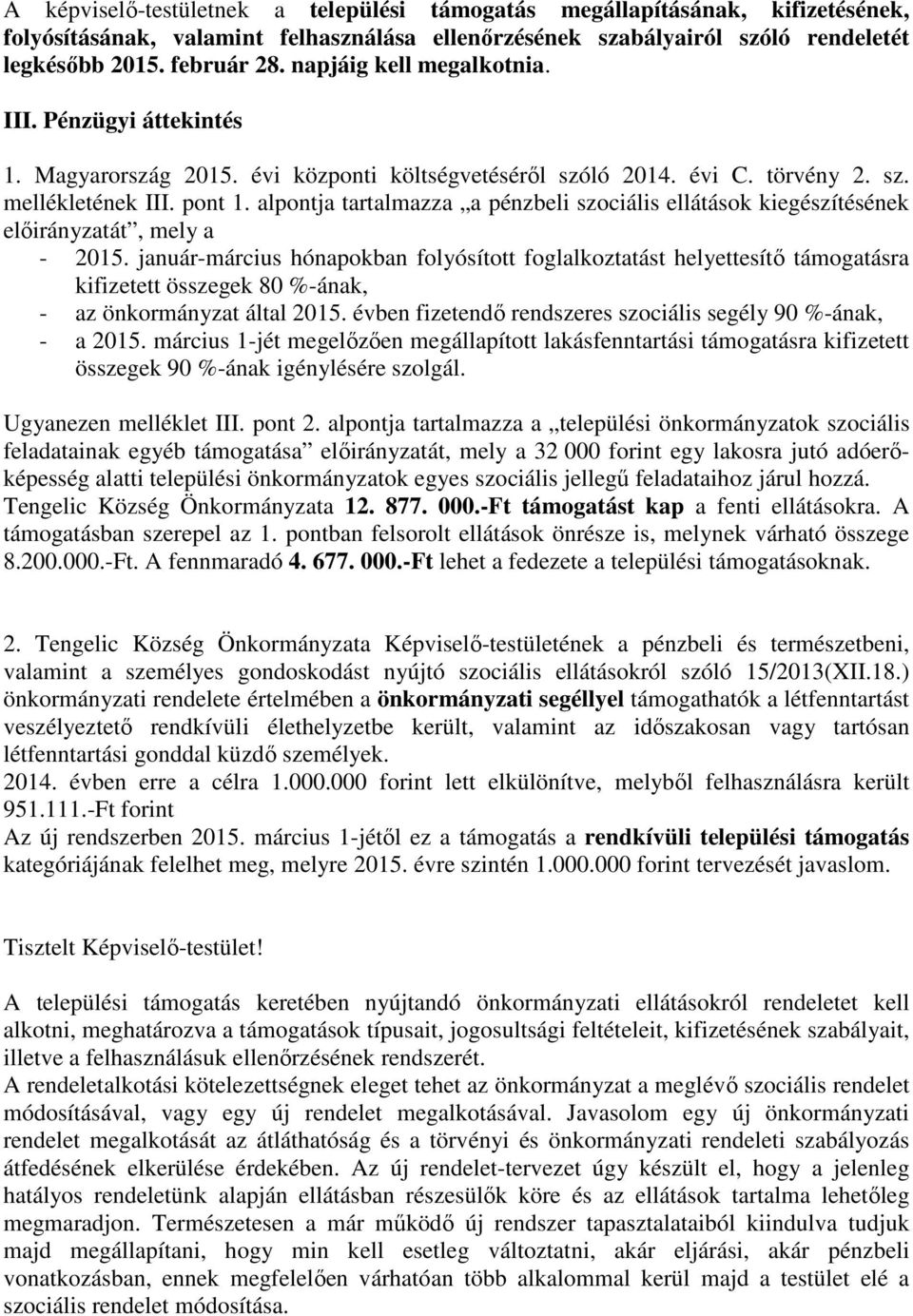 alpontja tartalmazza a pénzbeli szociális ellátások kiegészítésének előirányzatát, mely a - 2015.